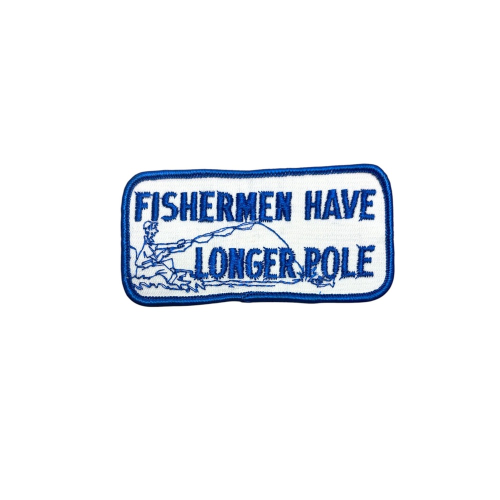 Vintage Fishermen Have Longer Pole Embroidered Patch Blue White Novelty Retro